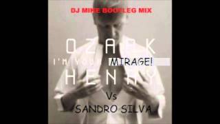 Ozark Henry vs Sandro Silva & Junkie Kid - I'm Your Miraj (Dj Mike Bootleg Edit)