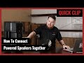 Quick Clip How To Connect Or Daisy Chain Powered Speakers Pro Acoustics Tech Talk Ep 55