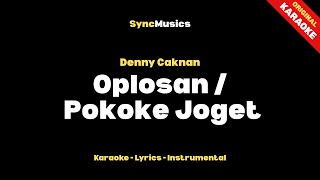 Download lagu Denny Caknan - Oplosan / Pokoke Joget | Karaoke - Lirik - Instrumental mp3