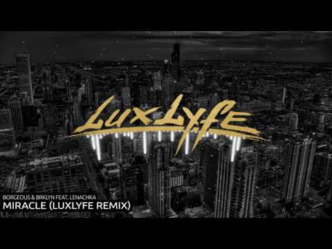 Borgeous & BRKLYN Feat. Lenachka - Miracle (LuxLyfe Remix)