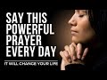 Say This EVERYDAY For God S Blessings Powerful Daily Prayer Inspirational Motivational Video