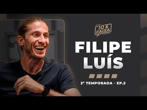FILIPE LUÍS - 2ª temporada Podcast 10 & Faixa #2