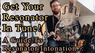 Resonator Guitar Intonation - A Guide For Nationals, Dobros and Others!