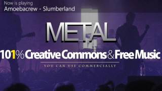 Amoebacrew - Slumberland | Metal [101% Creative Commons music]