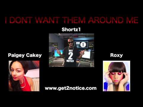 Shortz1 Ft Paigey Cakey & Roxy - I Dont Want Them Around Me [BBC Radio 1 Rip]