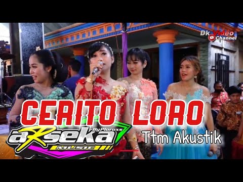 Sing gede pangapuramu, lungaku ninggal tatu ( CERITO LORO ) Ttm Akustik All Artis ARSEKA MUSIC