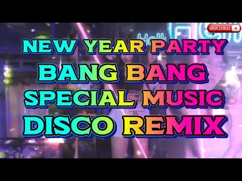BANG BANG DISCO REMIX NEW YEAR PARTY SPECIAL MUSIC @KAKAYSANTIAGO-l5t 