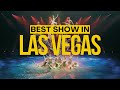 Best Shows In Las Vegas You Have To See