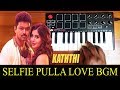 Kaththi - Selfie Pulla Love Bgm By Raj Bharath | Thalapathy Vijay | Anirudh
