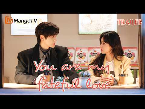 [Trailer]The guy I have a crush on actually likes me back | You Are My Fateful Love |MangoTV English