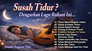 Download lagu 10 Lagu Rohani Pengantar Tidur untuk Insomnia 🎸 Musik Kristen Menenangkan Hati mp3