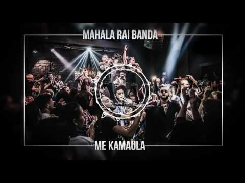 Mahala Rai Banda - Me Kamaula (Eu o vreau!)