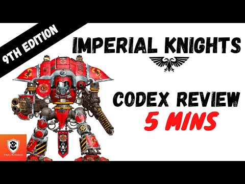 Imperial Knights 5 Min Codex Review - 9th Edition