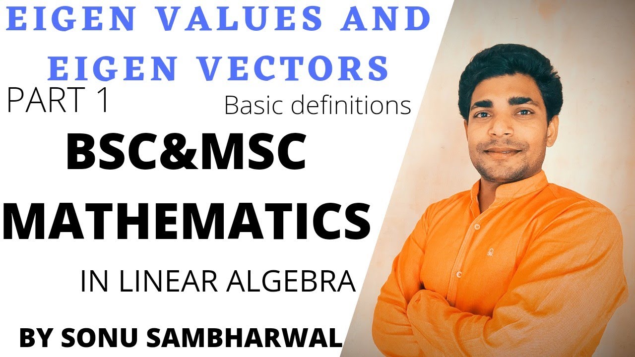 EIGEN VALUES AND EIGEN VECTORS PART 1(BASIC) MOST IMPORTANT FOR B.SC. & M.SC BY SONU SAMBHARWAL