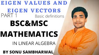 EIGEN VALUES AND EIGEN VECTORS PART 1(BASIC) MOST IMPORTANT FOR B.SC. & M.SC BY SONU SAMBHARWAL