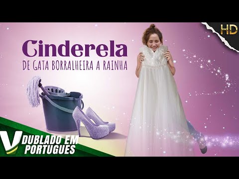 CINDERELA: DE GATA BORRALHEIRA A RAINHA | NOVO FILME DE ROMÂNTICA COMPLETO EM PORTUGUÊS