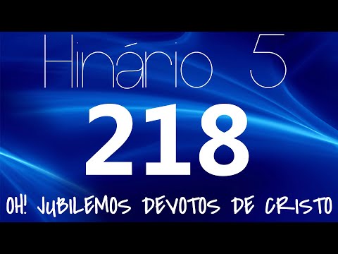 HINO 218 CCB - Oh! Jubilemos Devotos de Cristo - HINÁRIO 5 COM LETRAS