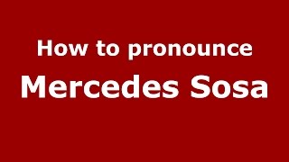 How to pronounce Mercedes Sosa