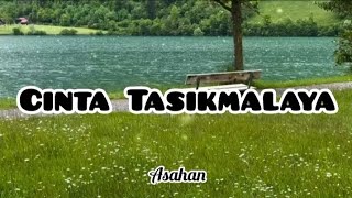 Download lagu Cinta Tasikmalaya - Asahan | Lirik Video mp3