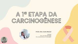 A 1a etapa da formação do Câncer