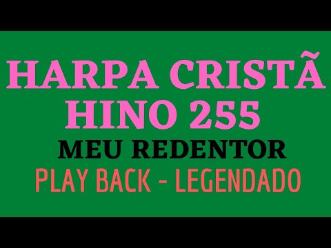 HARPA CRISTÃ 255 | Hino 255 Meu Redentor | PLAY BACK - LEGENDADO