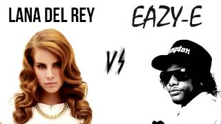 Lana Del Rey - Radio VS Eazy E - Luv 4 Dem Gangstaz