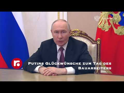 Putins Glückwünsche zum Tag des Bauarbeiters
