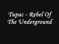 Tupac - Rebel Of The Underground *Lyrics