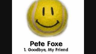 Pete Foxe -  1. Goodbye, My Friend Demo