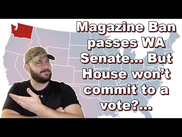 Magazine BAN passes in WA Senate... but "WHY" would the house NOT schedule a vote?...