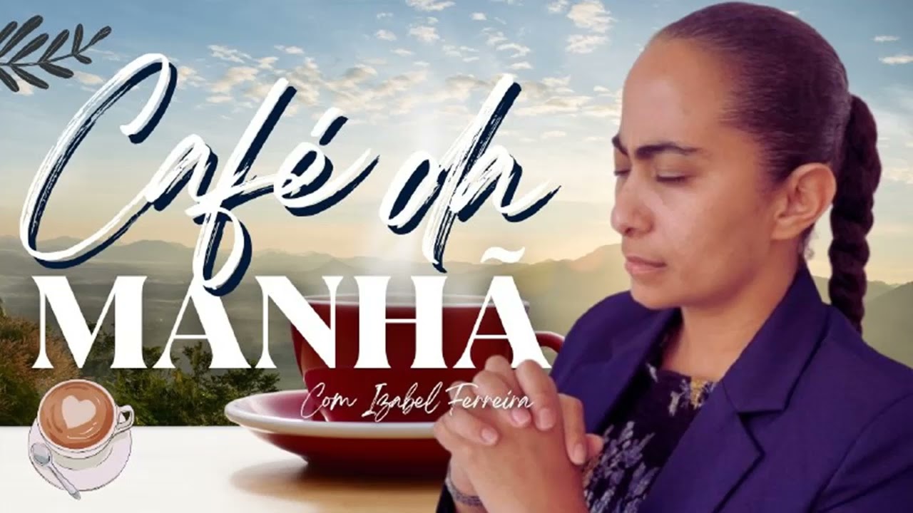 23/08/2024 -   ORAÇÃO DA MANHÃ - IZABEL FERREIRA