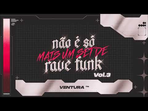 não é só mais um set de rave funk (vol. 3) - Ventura (SET Rave Funk 2021)