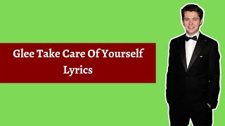 Glee Take Care Of Yourself Lyrics