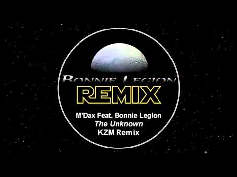 M'Dax Feat. Bonnie Legion - The Unknown [KZM REMIX]