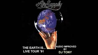 Air Supply - The Earth Is...Live Tour &#39;91 (Audio improved by DJ Tony)