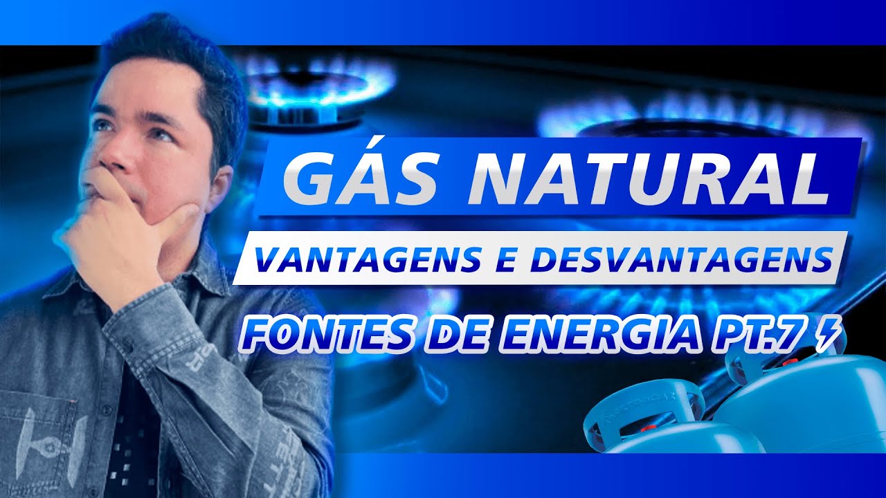Gás Natural - (Fontes de Energia #07)