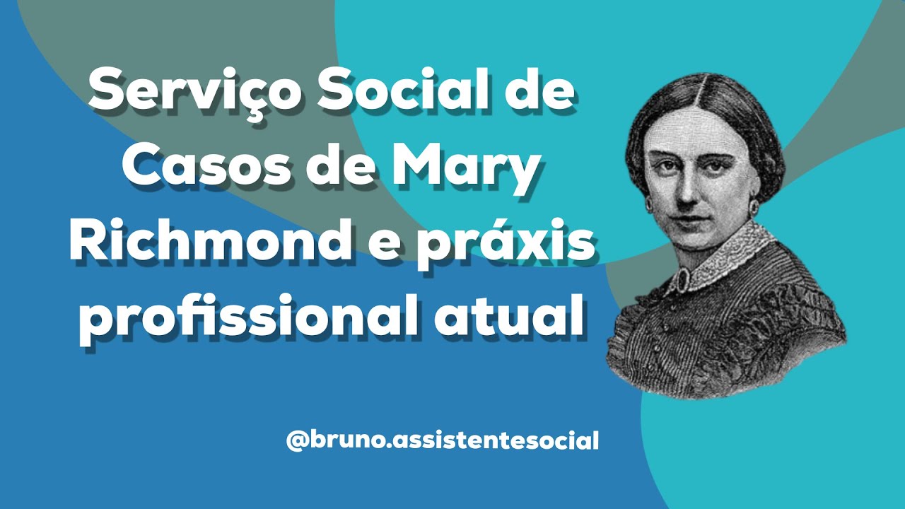 Serviço Social de Casos de Mary Richmond e a práxis profissional atual