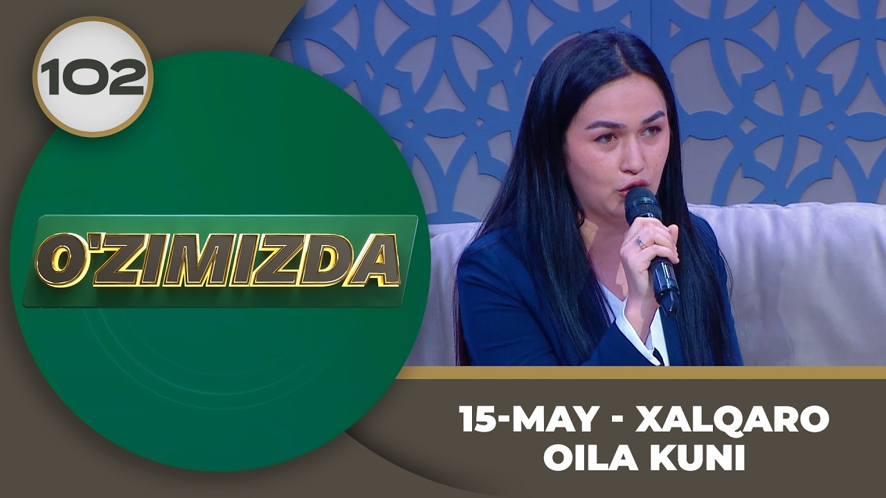 O'zimizda tok shou 102-son 15-may - Xalqaro oila kuni