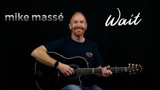 Wait (acoustic Sarah McLachlan cover) - Mike Massé