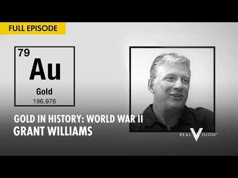 Gold in History: World War II (w/ Grant Williams) | Gold