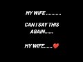 My Wife Can I Say This Again My Wife Black Screen Whatsapp States
