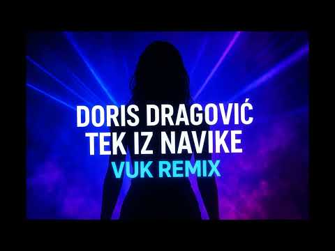 DORIS DRAGOVIC - TEK IZ NAVIKE ( VUK REMIX )