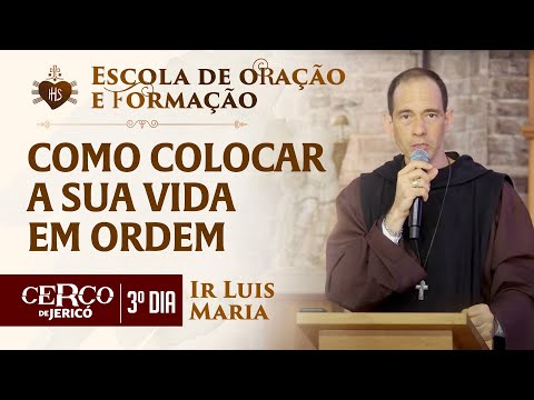 Como colocar sua vida em ordem | Escola de Formação - Irmão Luis Maria - Hesed