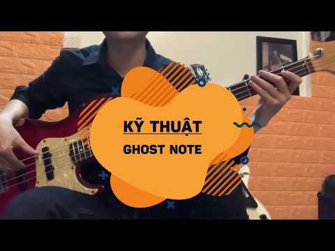 BÀI 1: KỸ THUẬT GHOST NOTE GUITAR BASS