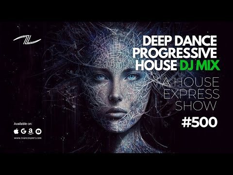 Deep Dance Progressive House DJ Mix - A House Express Show #500
