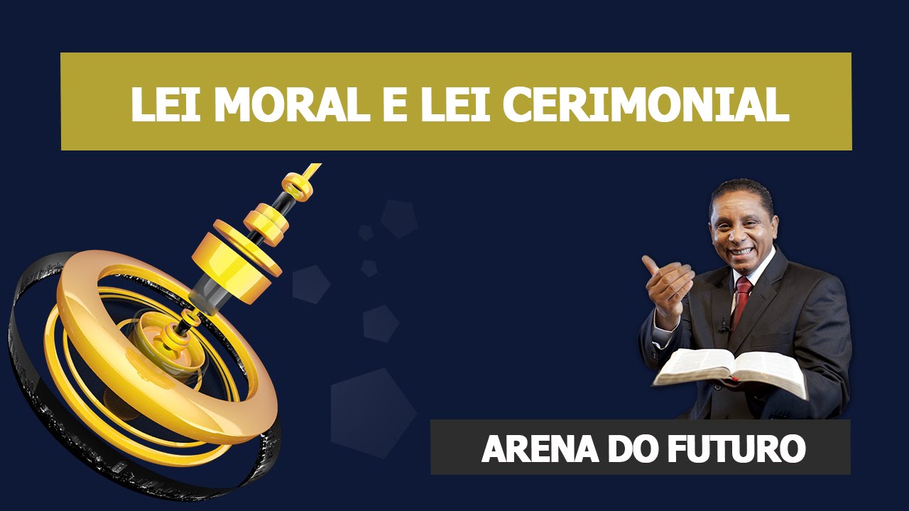 Arena do Futuro - Lei Moral e Lei Cerimonial