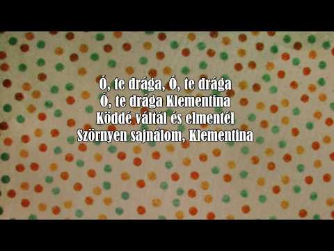 Oh, Clementine - Ó, te drága Klementina