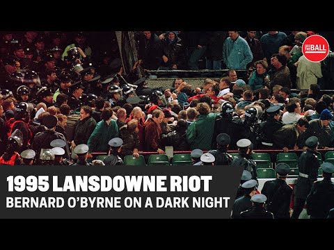 'That night is scorched in my mind' | 1995 Lansdowne Road riots