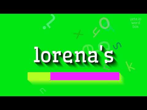 How to say "lorena's"! (High Quality Voices)