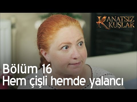 Hem çişli hemde yalancı - Kanatsız Kuşlar 16. Bölüm